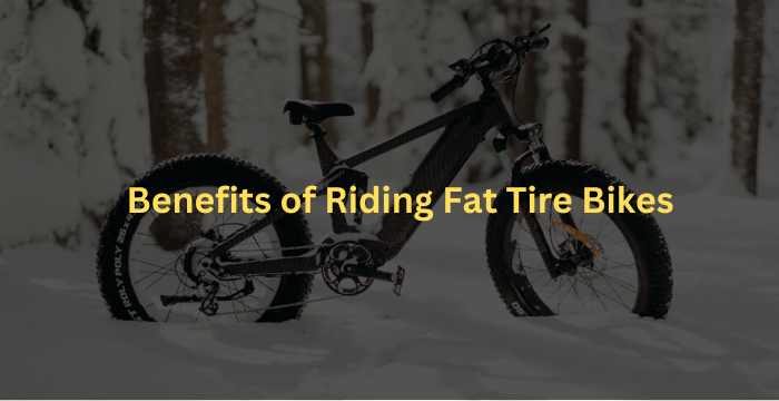 Benefits of Riding Fat Tire Bikes