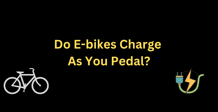 Do Ebikes Charge As You Pedal
