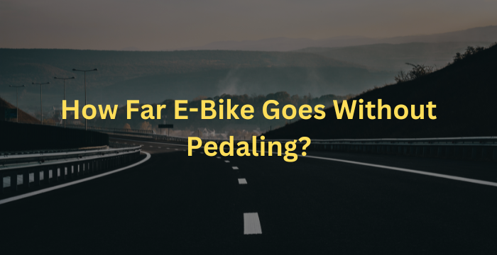 How Far Will An Electric Bike Go Without Pedaling