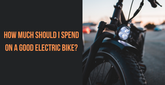 How Much Should I Spend on a Good Electric Bike