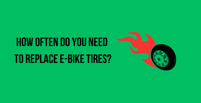 How Often Do You Need To Replace E-bike Tires