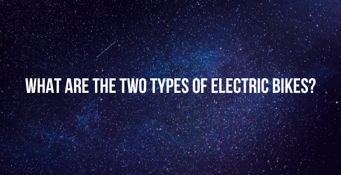 What Are The Two Types Of Electric Bikes