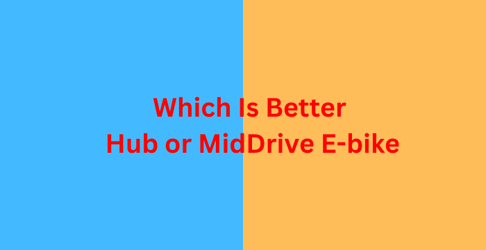 Which Is Better Hub or Mid Drive E-bike