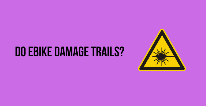 Do Ebike Damage Trails