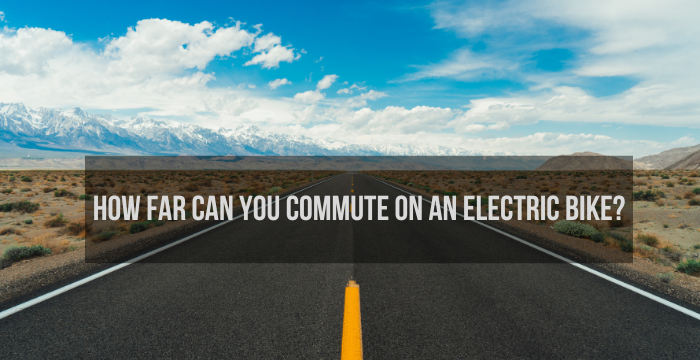 How Far Can You Commute On An Electric Bike