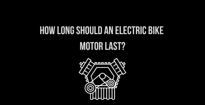 How Long Should An E-bike Motor Last