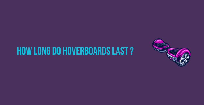 HowLong-Do-Hoverboards-Las