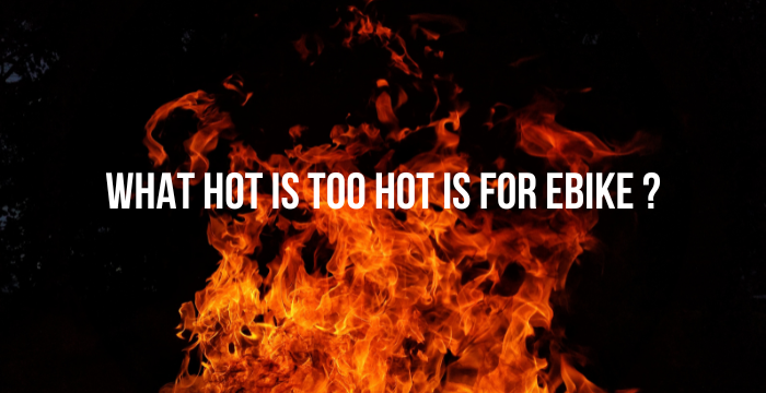 What Hot Is Too Hot Is For Ebike