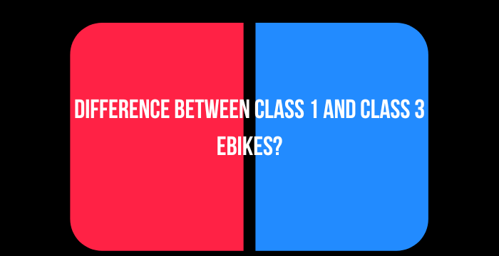 What Is the Difference Between Class 1 and Class 3 Ebikes