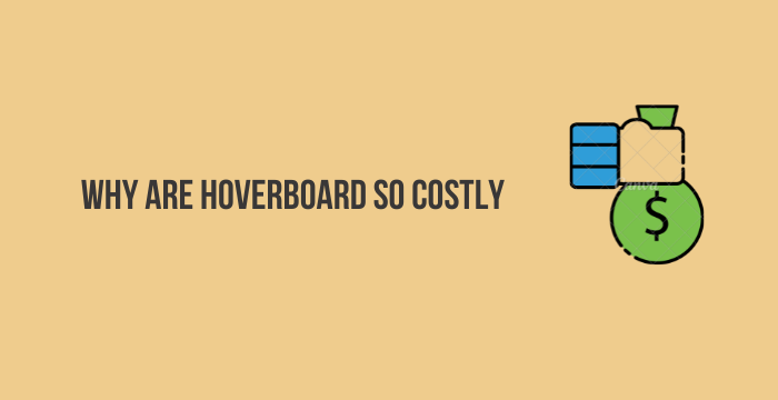 Why-Are-Hoverboard-So-Costly