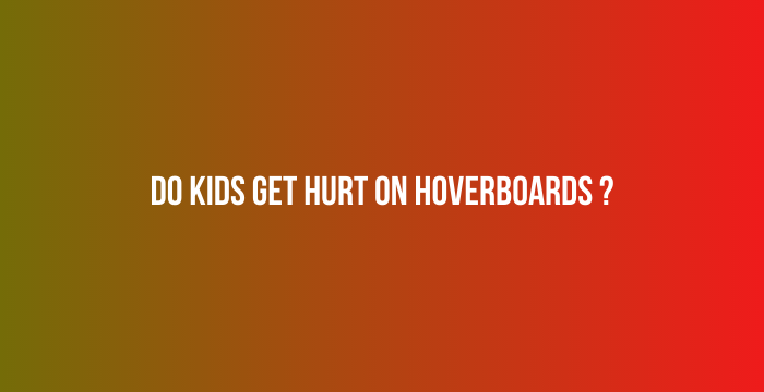 Do-Kids-Get-Hurt-On-Hoverboards