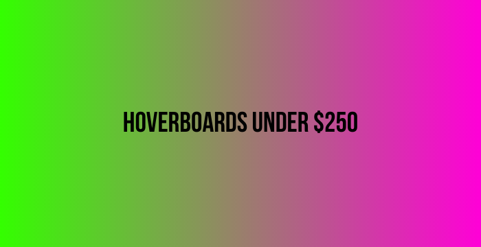 Hoverboards-Under-250