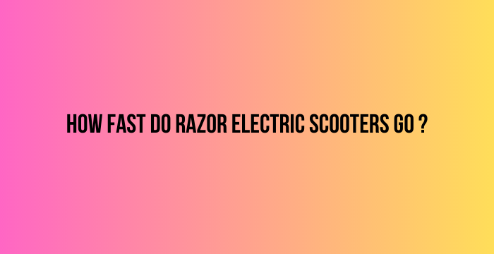 How-Fast-Do-Razor-Electric-Scooters-Go